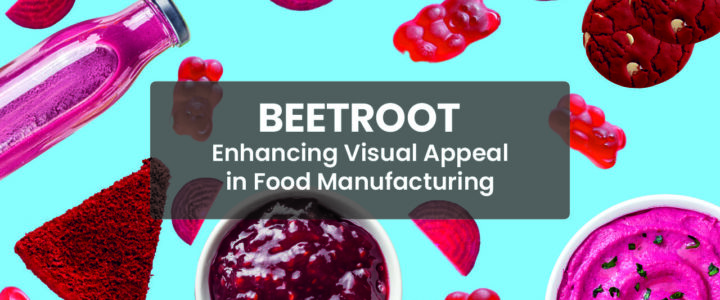 Beetroot: Enhancing Visual Appeal in Food Manufacturing