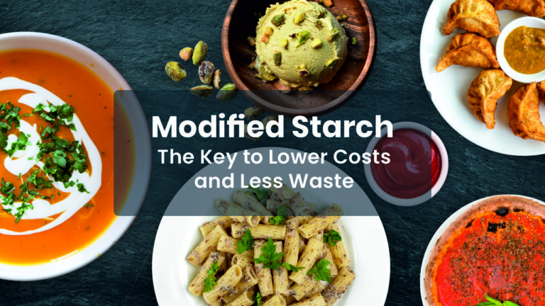 Modified Starch: The Key to Lower Costs and Reducing Waste in Food Processing