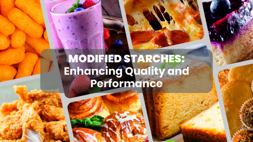 MODIFIED STARCHES: Enhancing Quality and Performance