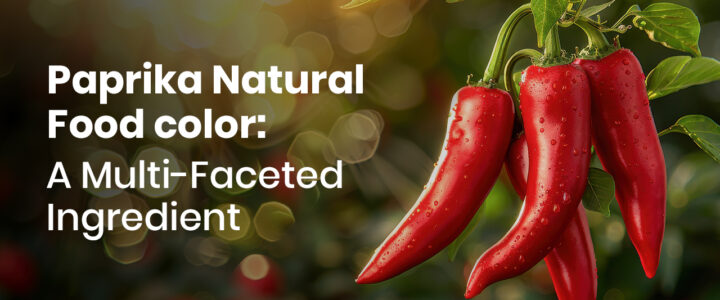 Paprika Natural Food color A Multi-Faceted Ingredient