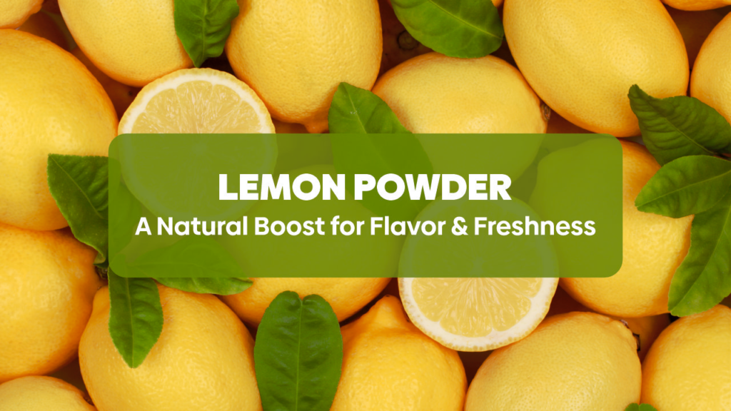 Lemon Powder A Natural Boost For Flavor Freshness