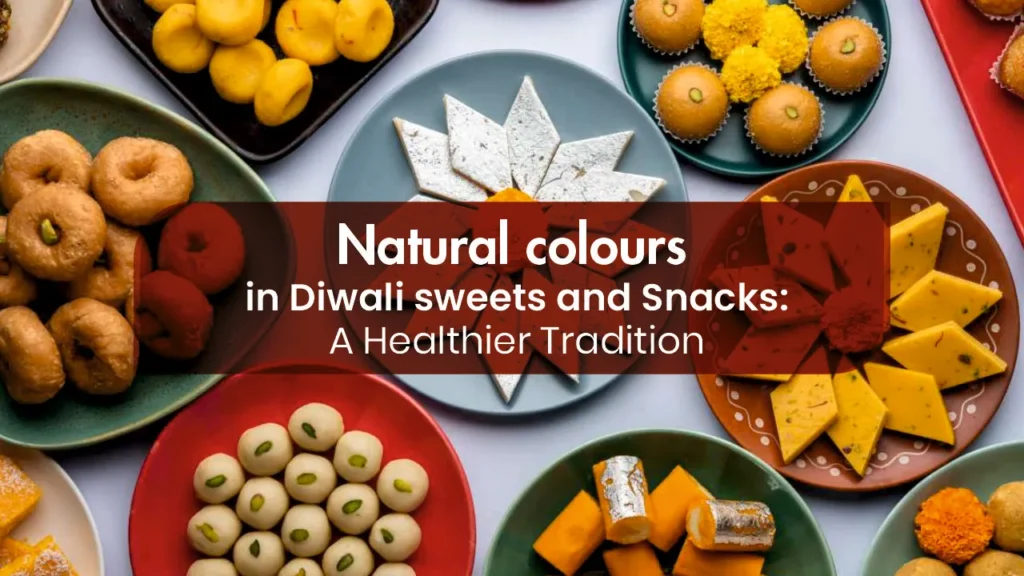 Natural colours in Diwali sweets and Snacks A Healthier Tradition